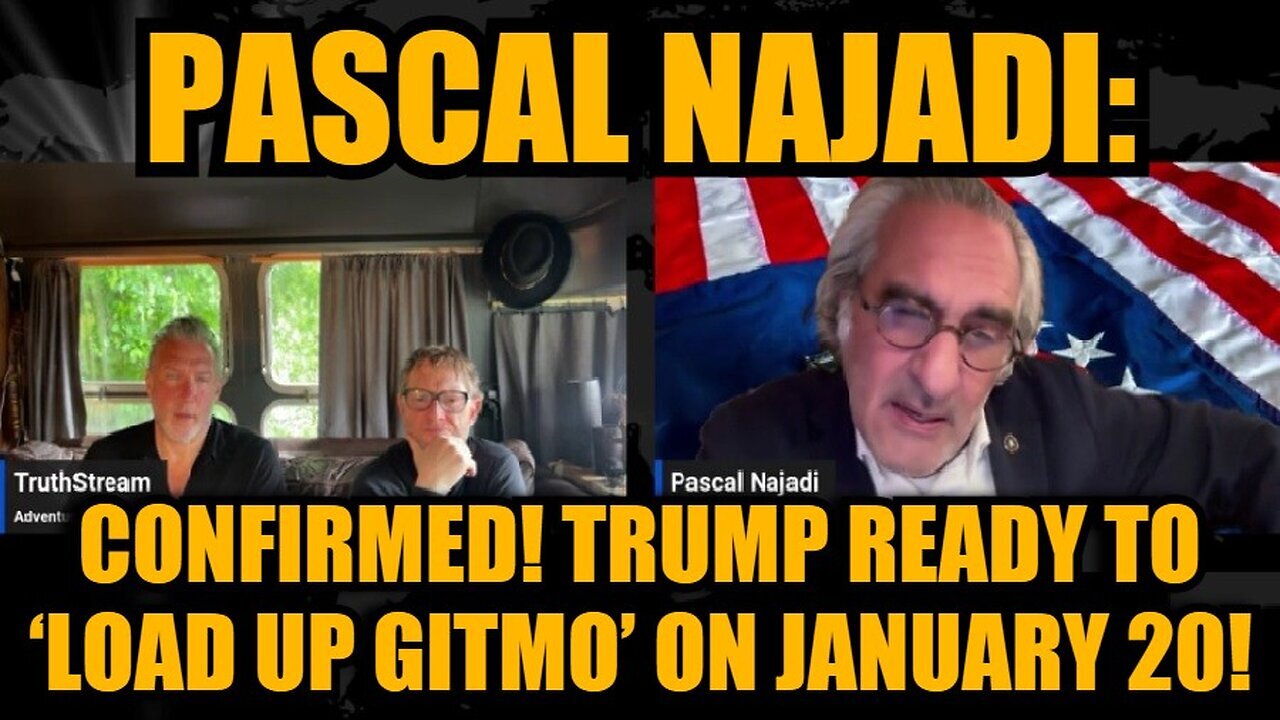 Pascal Najadi: CONFIRMED! Trump Ready to ‘Load Up GITMO’ on January 20!