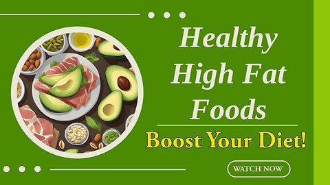 High Fat Foods | Best Healthy Fats To Add To Your Diet