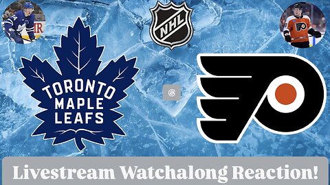 Toronto Maple Leafs @ Philadelphia Flyers Livestream Watchalong Reaction