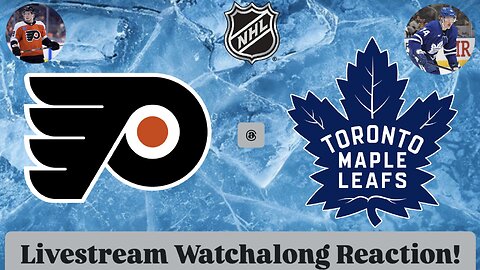 Philadelphia Flyers @ Toronto Maple Leafs Livestream Watchalong Reaction