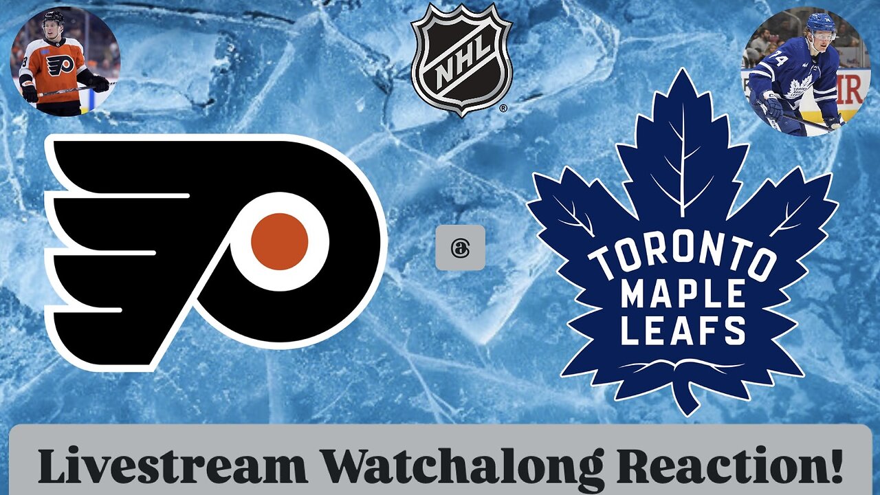 Philadelphia Flyers @ Toronto Maple Leafs Livestream Watchalong Reaction