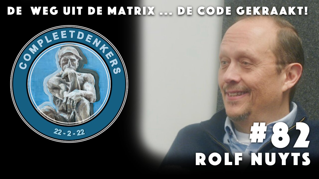 Compleetdenkers #82 De weg uit de Matrix … de code gekraakt! I Rolf Nuyts