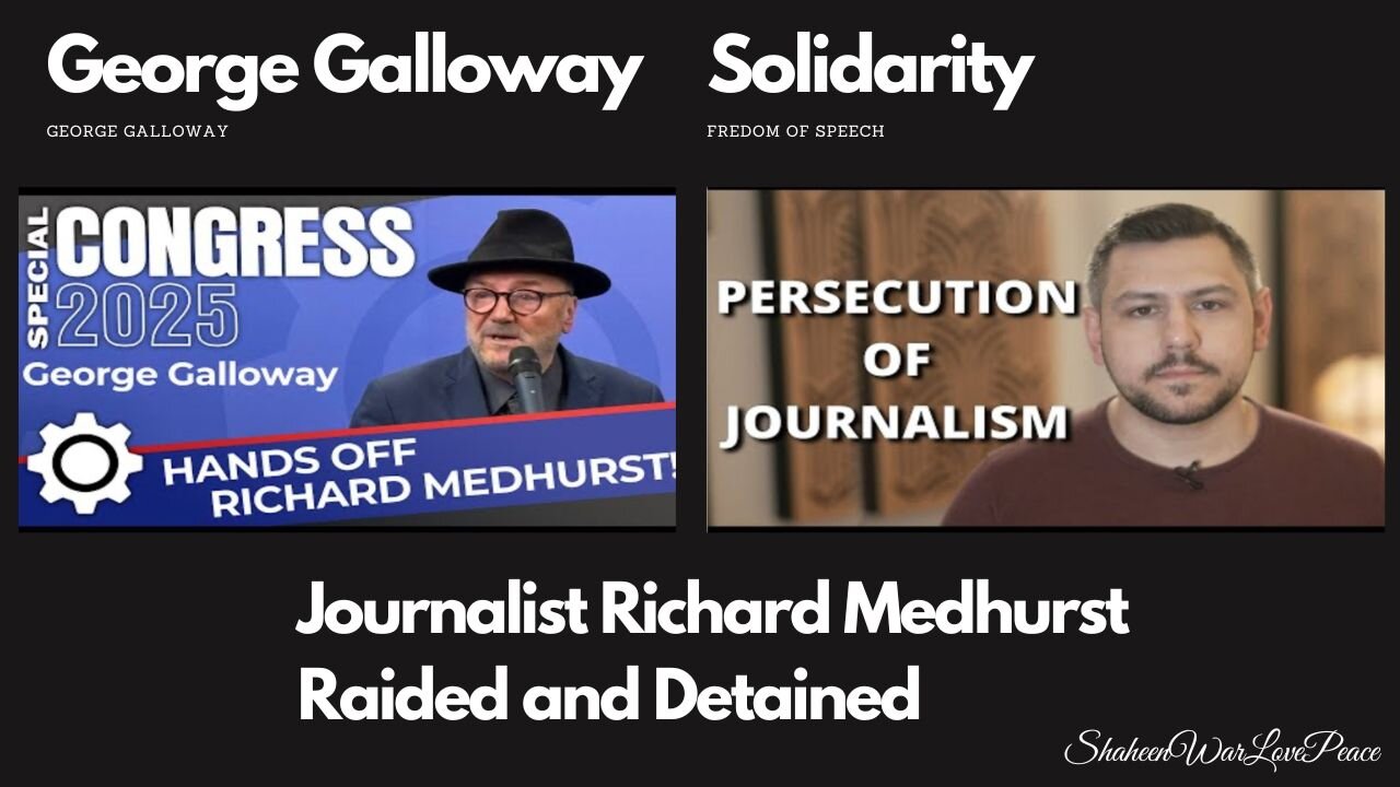 George Galloway | Hands off Richard Medhurst!