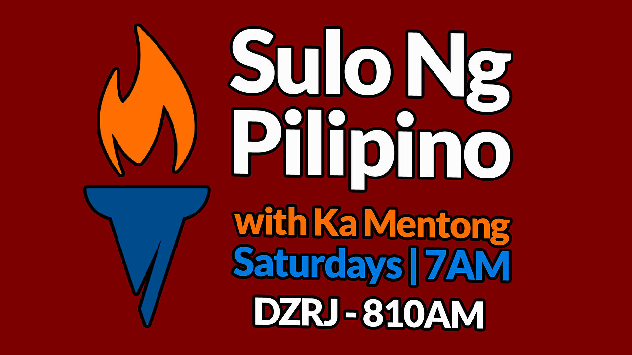 Sulo Ng Pilipino with Ka Mentong | Saturdays - 7AM-8AM | DZRJ 810AM