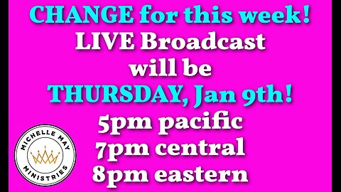 LIVE Broadcast will be THURSDAY, Jan 9th!