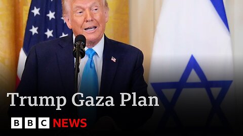 Trump says “everyone loves my Gaza plan” despite global condemnation | BBC News