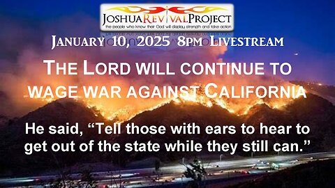 January 10, 2025 8pm Livestream: The Lord Will Continue to Wage War Against California | Mark C. Biteler