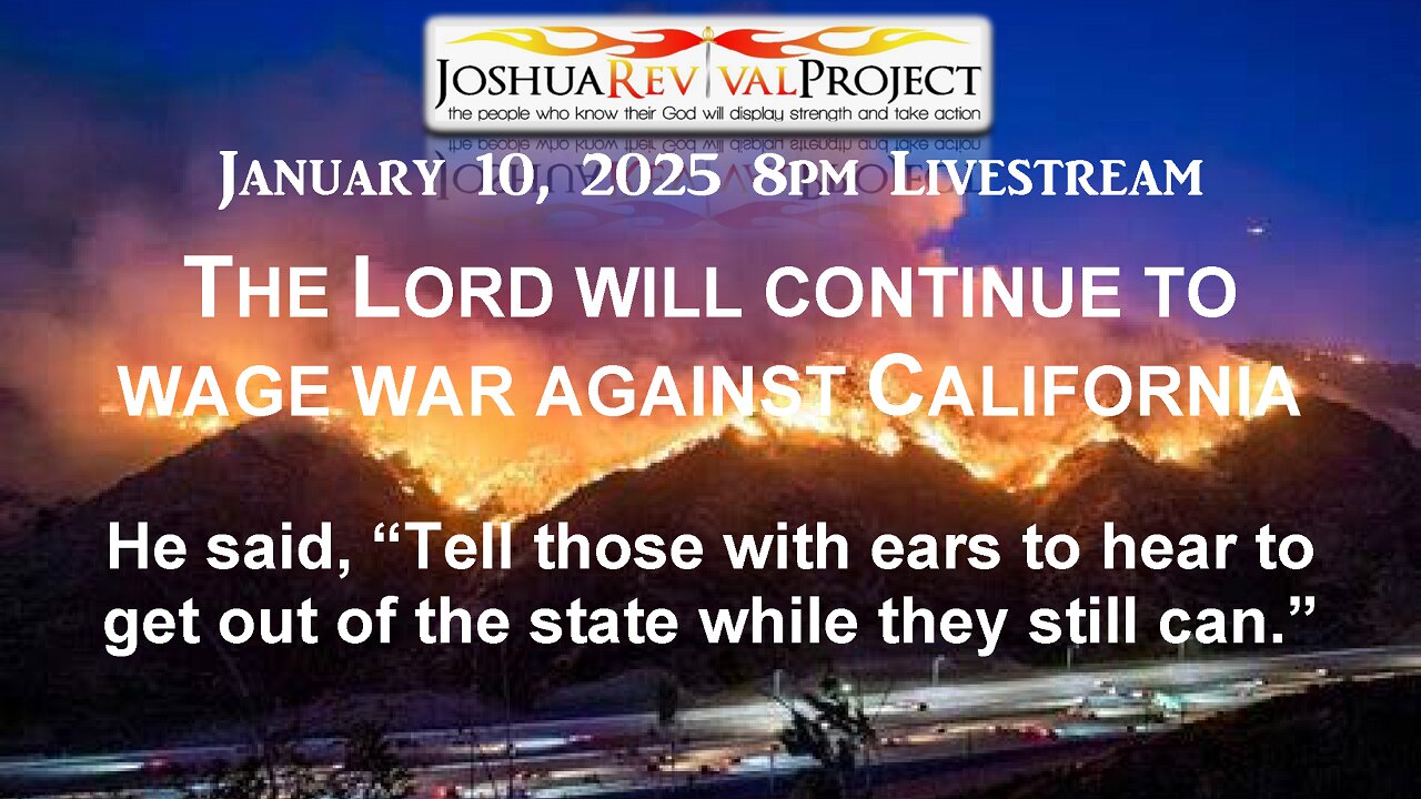 January 10, 2025 8pm Livestream: The Lord Will Continue to Wage War Against California | Mark C. Biteler