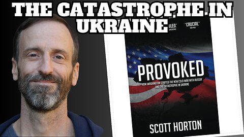 Provoked: How Washington Started the New Cold War with Russia | Scott Horton