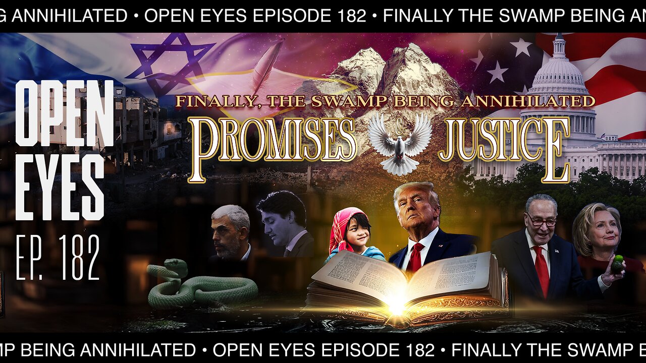 Open Eyes Ep. 182 - "Finally The Swamp Being Annihilated: Promises and Justice."