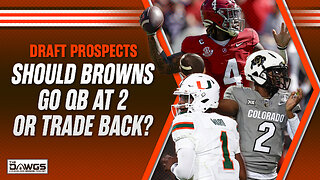 Should the Browns Draft a QB at Pick 2 or Trade Back?