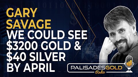 Gary Savage: We Could See $3200 gold and $40 Silver by April