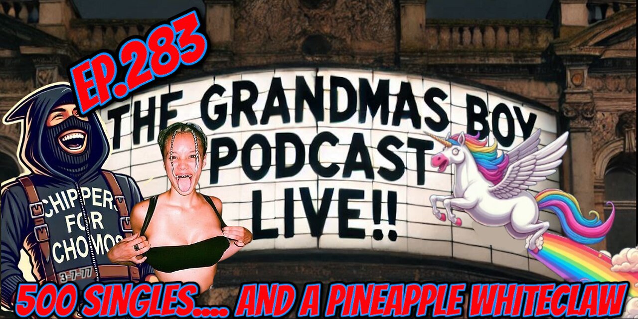 The Grandmas Boy Podcast EP.283-500 SINGLES.... AND A PINEAPPLE WHITECLAW