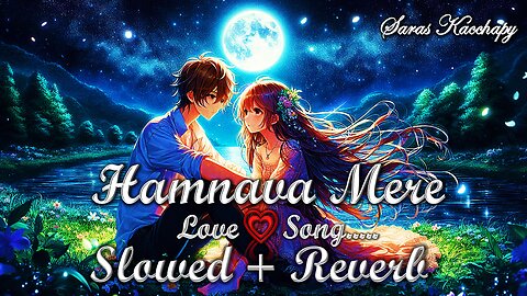 Hamnava Mere / Slowed + Reverb song Lyrics / Love song..#lofi #slowedandreverb #lovesong #nightmusic