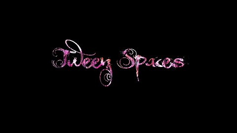 Tween Spaces a Pre ECKOArt Psychic Energy Artist Project