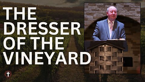 "The Dresser of the Vineyard" | Pastor Ron Russell