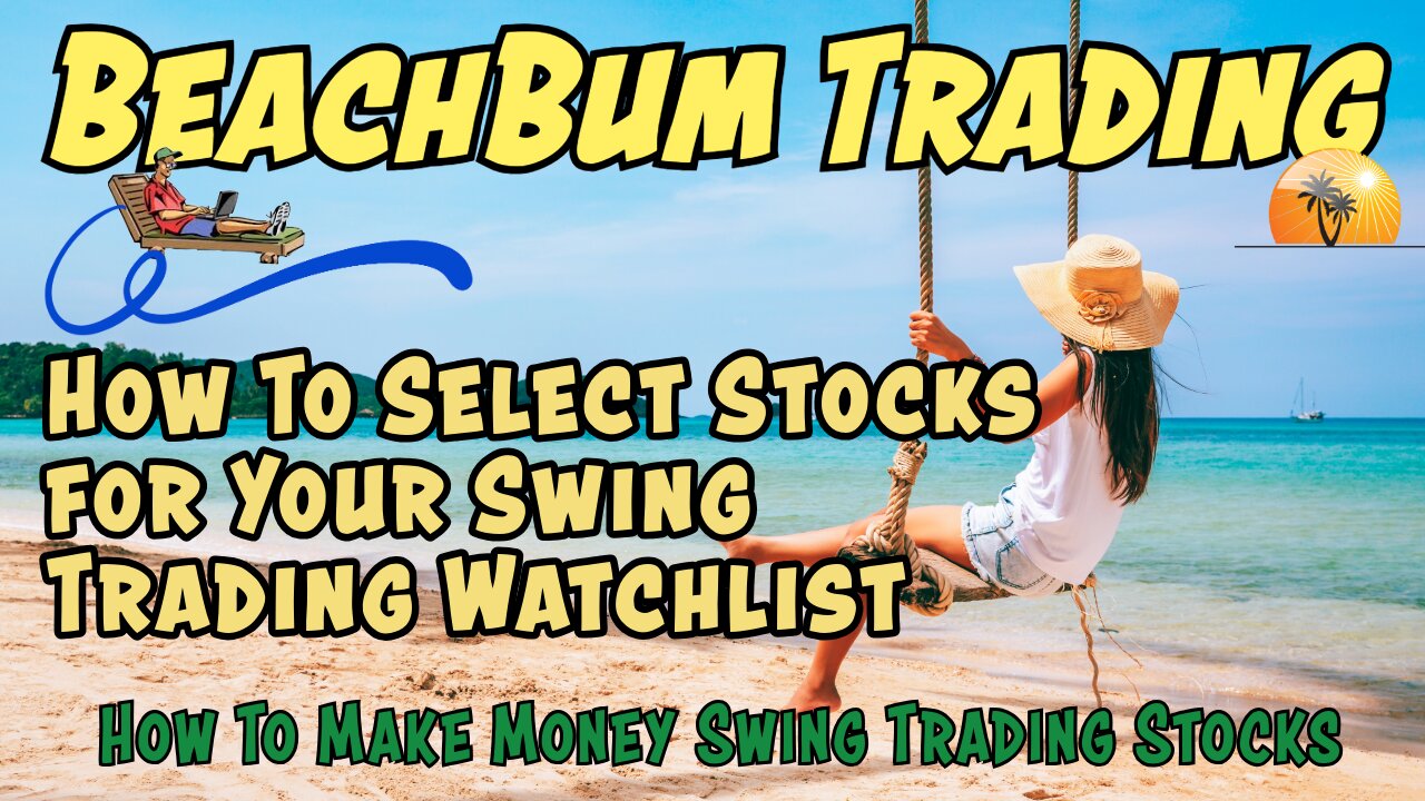 How To Select Stocks for Your Swing Trading Watchlist | How To Make Money Swing Trading Stocks