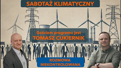 Sabotaż klimatyczny. Tomasz Cukiernik w "Rozmowie Niekontrolowanej"