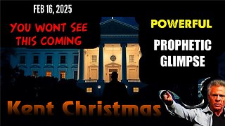 Kent Christmas: [YOU WONT SEE THIS COMING] POWERFUL: Prophecy Feb! - 16, 2025