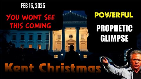 Kent Christmas: [YOU WONT SEE THIS COMING] POWERFUL: Prophecy Feb! - 16, 2025