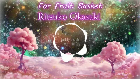 For Fruits Basket - Ritsuko Okazaki ( English/Japaness lyrics in the Description )