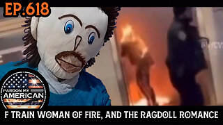 F Train Women On Fire , And The Rag Doll Romance (Ep. 618)