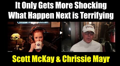 Scott McKay & Chrissie Mayr 2.21.25 - It Only Gets More Shocking, What Happen Next is Terrifying