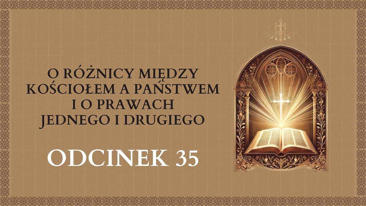 O różnicy między Kościołem a Państwem i o prawach jednego i drugiego Odcinek 35 Katechizm Katolicki