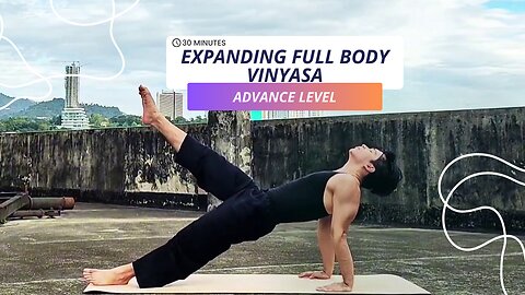 Something About 30-Min. Expanding Full Body Vinyasa | Full Body Advance Yoga