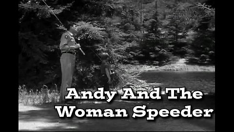 The Andy Griffith Show - "Andy and the Woman Speeder"