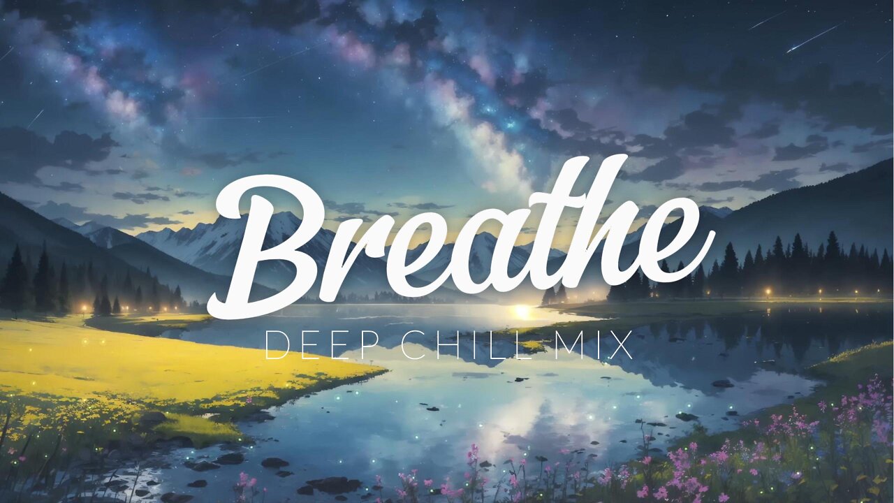 Breathe | Deep Chill Mix