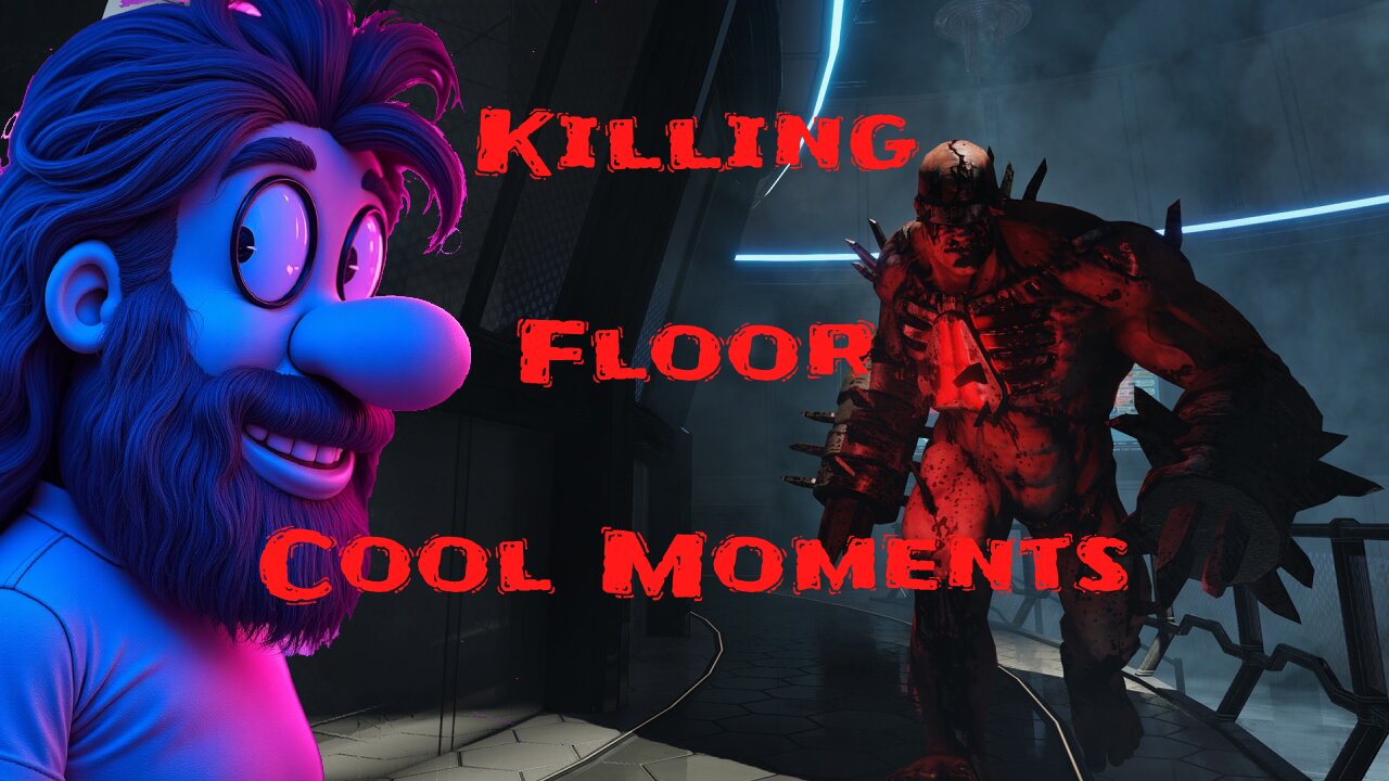 Killing Floor Cool Moments