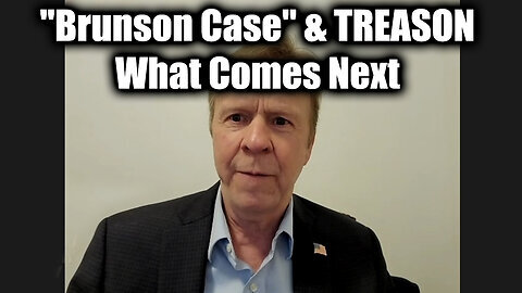 Loy Brunson 'Brunson Case' & TREASON - What Comes Next