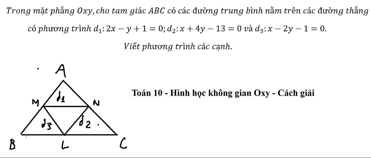 Toán 10: Trong mặt phẳng Oxy,cho tam giác ABC có các đường trung bình nằm trên các đường thẳng