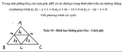 Toán 10: Trong mặt phẳng Oxy,cho tam giác ABC có các đường trung bình nằm trên các đường thẳng