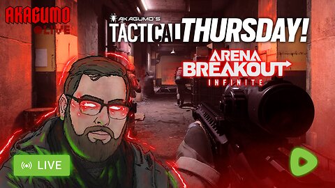 🔴 LIVE - AKAGUMO - TACTICAL THURSDAY! #4 - ARENA BREAKOUT