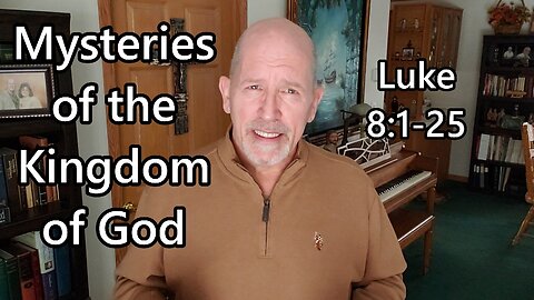 Mysteries of the Kingdom of God: Luke 8:1-25