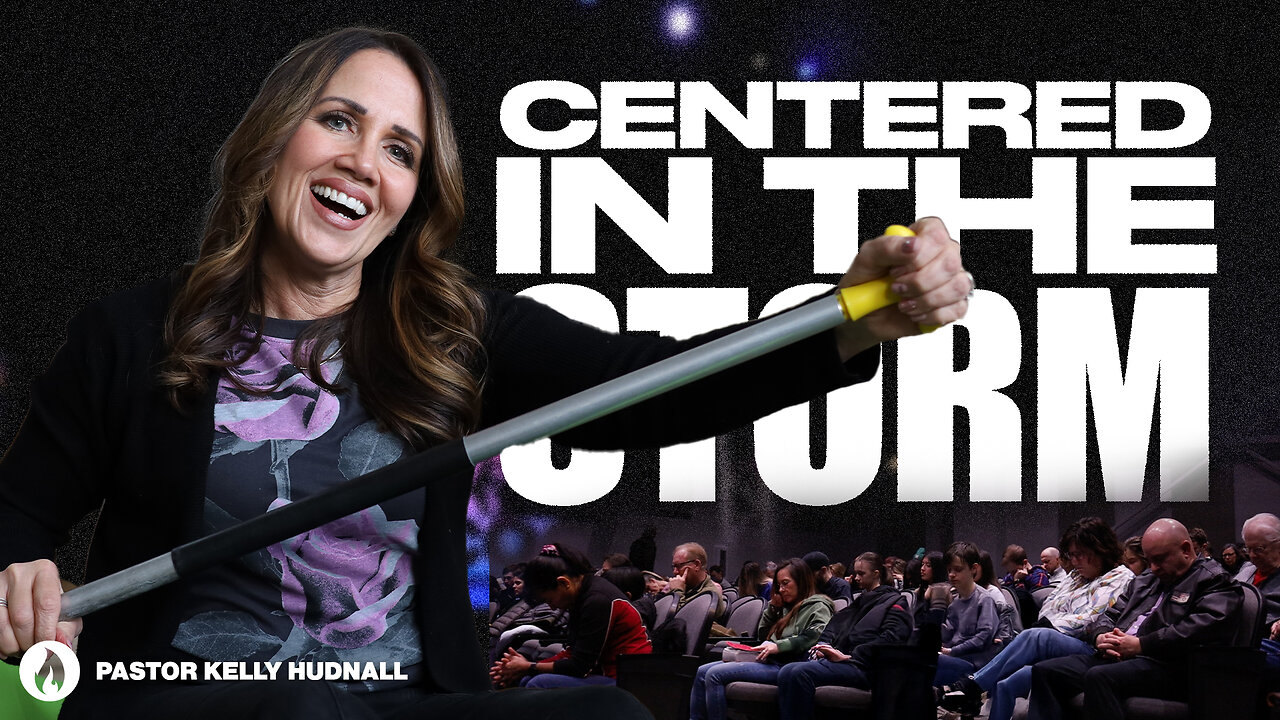 Overcomer Part 4: CENTERED IN THE STORM | Pastor Kelly Hudnall (Message Only)