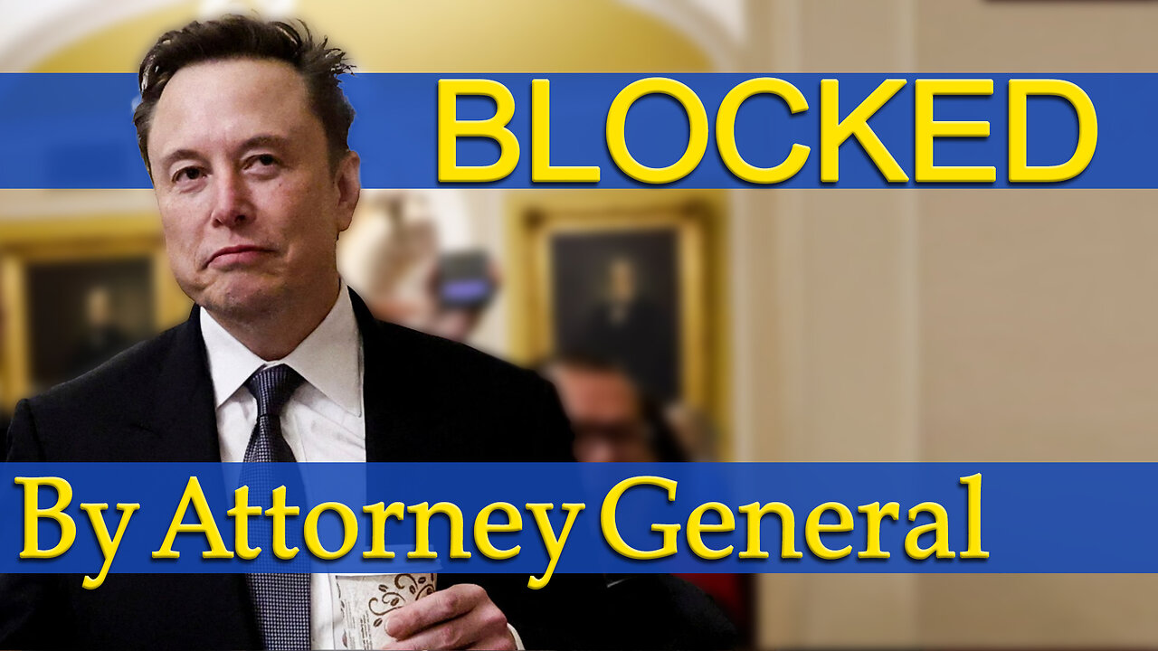 AG Moves to Block Elon Musk Shocking Illegal Behavior!