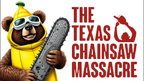 BANANA BEAR AT THE MOVIES | The Texas Chainsaw Massacre