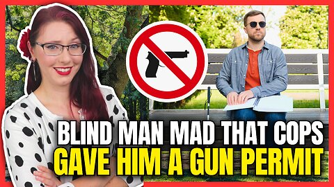 Blind Man Mad That Cops Gave Him a Gun Permit