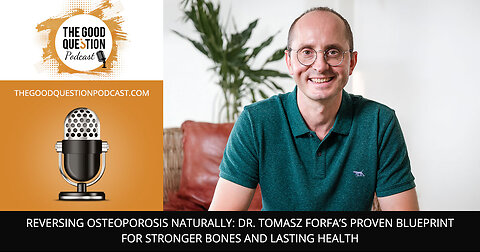 💪 Reversing Osteoporosis Naturally: Dr. Tomasz Forfa’s Proven Blueprint For Stronger Bones 🦴✨