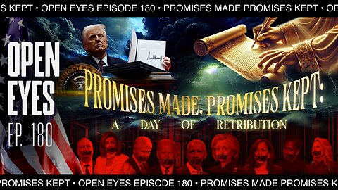 Open Eyes Ep. 180 - "Promises Made; Promises Kept: A Day Of Retribution!"