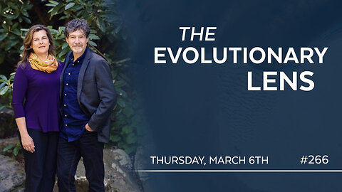 The 266th Evolutionary Lens with Bret Weinstein and Heather Heying