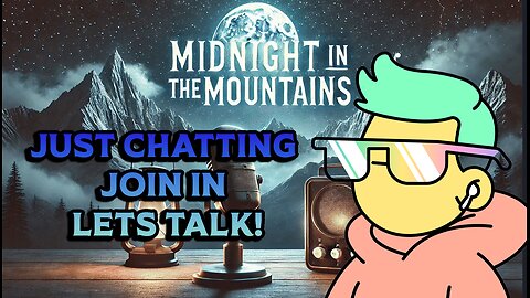 Midnight in the Mountains : Just Chatting with Midnight & Friends | Dreams, Sleep & The Gateway Process