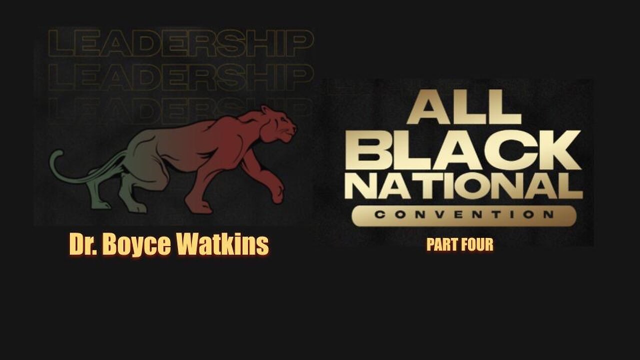 Reflections on the All Black National Convention with DR. BOYCE WATKINS - ABNC Part 4 - Ep. 24