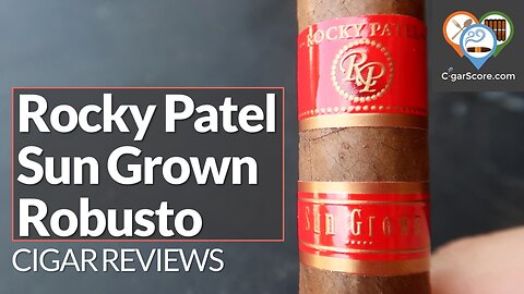 DON'T SKIP the Rocky Patel SUN GROWN Robusto - CIGAR REVIEWS by CigarScore