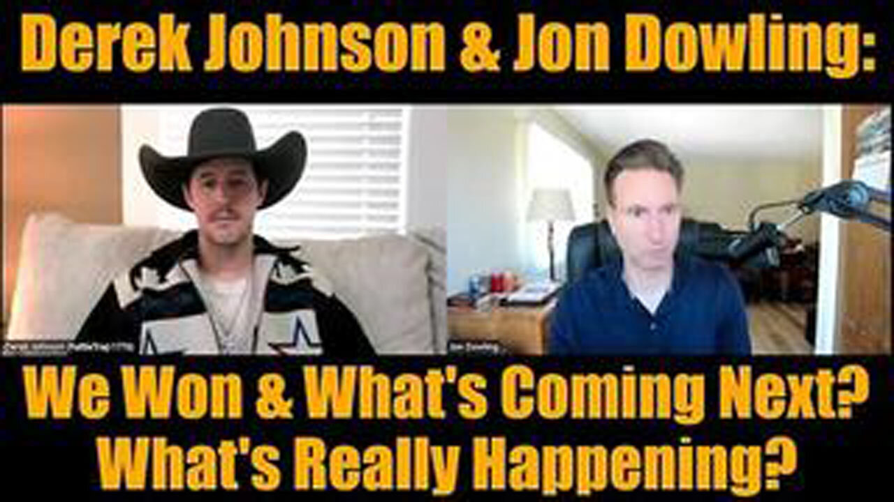 NEW DEREK JOHNSON & JON DOWLING - WE WON & WHAT'S COMING NEXT. WHAT'S REALLY HAPPENING.