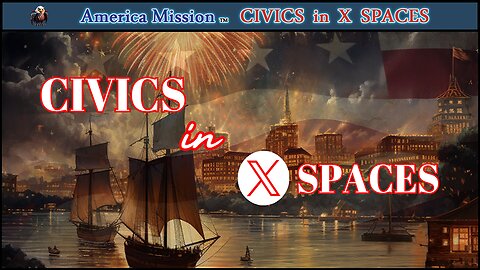 America Mission Civics on X Spaces: Article V-VII Amendments, Supremacy, & Ratification