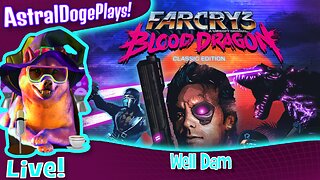 Blood Dragon ~LIVE!~ Well Dam